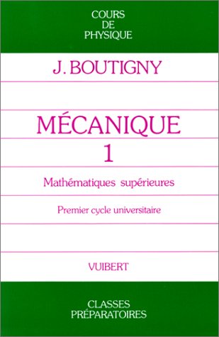 Mécanique. Vol. 1. Classe de mathématiques supérieures book