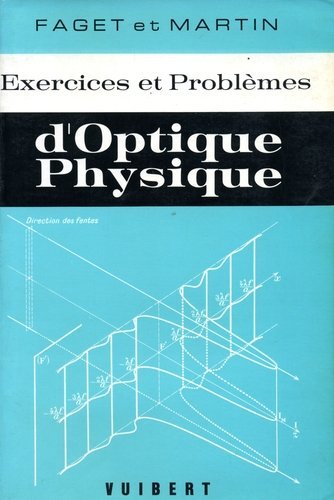 Exercices et problèmes d'optique physique : à l'usage des étudiants de licence, de maîtrise et d'agrégation... book