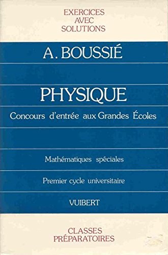 Physique : concours d'entrée aux grandes écoles, exercices avec solutions book