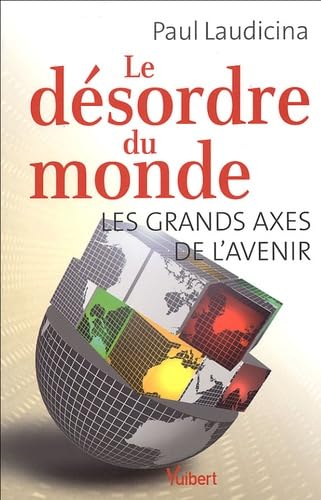Le désordre du monde: Les grands axes de l'avenir book