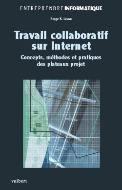 Travail collaboratif sur Internet : concepts, méthodes et pratiques des plateaux projet book