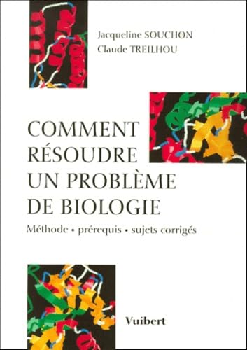 Comment Resoudre Un Probleme De Biologie. Methode, Prerequis, Sujets Corriges Books