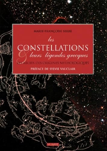 Les constellations et leurs légendes grecques : Les récits des origines mythologiques Books