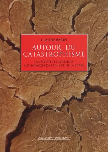 Autour du catastrophisme: Des mythes et légendes aux sciences de la vie et de la Terre book