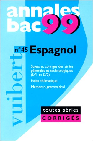 Annales 1999, espagnol bac sujets et corrigés, numéro 45 book