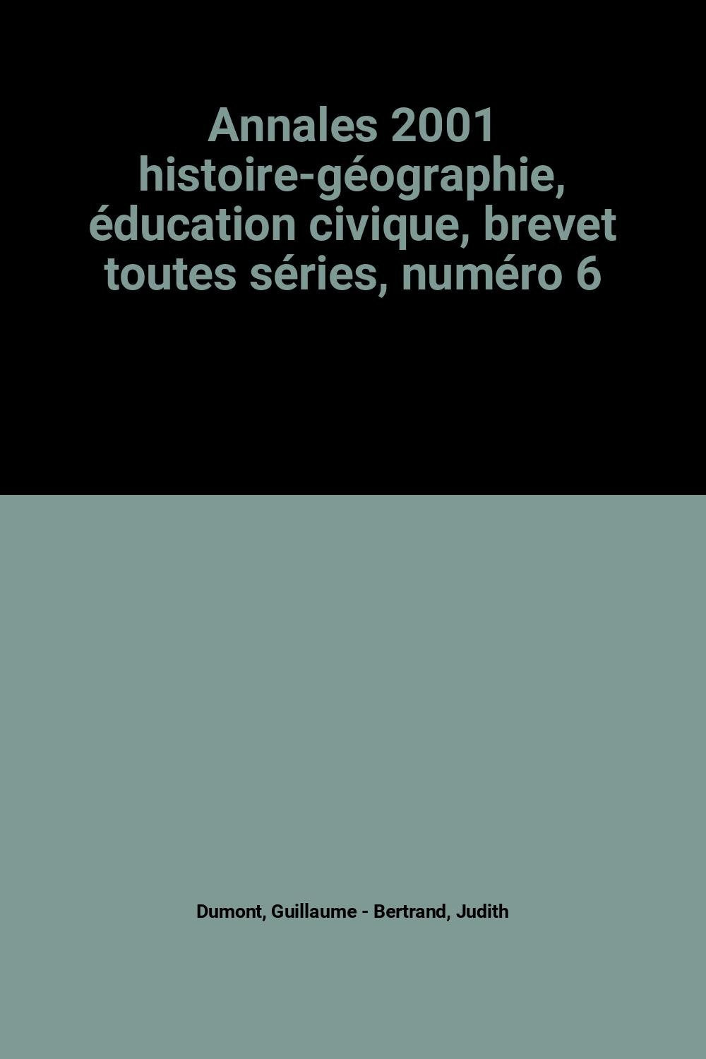 Annales 2001 histoire-géographie, éducation civique, brevet toutes séries, numéro 6 book