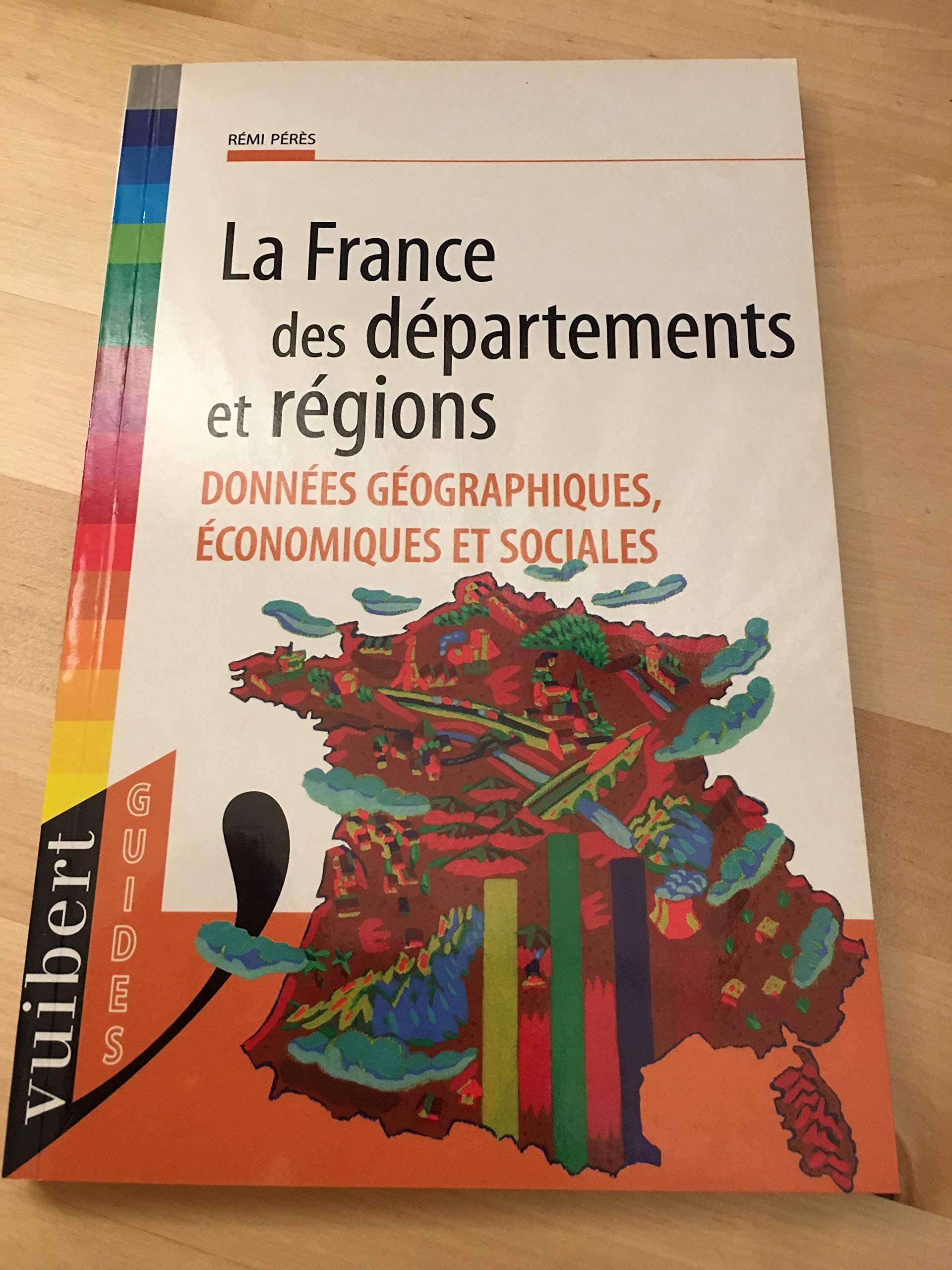 La France Des Departements Et Regions. Donnees Geographiques, Economiques Et Sociales book