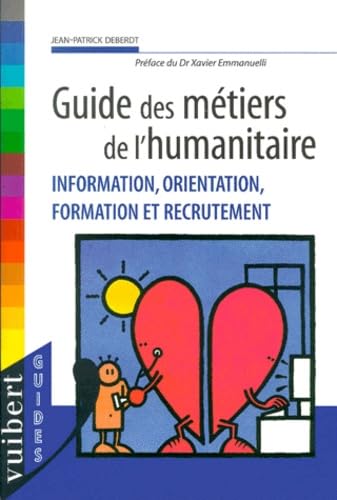 Guide Des Metiers De L'Humanitaire. Information, Orientation, Formation Et Recrutement book