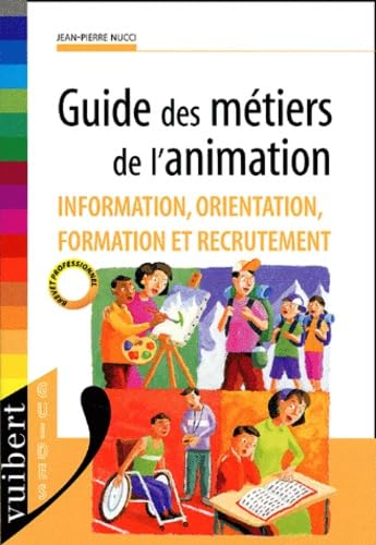 Guide Des Metiers De L'Animation. Information, Orientation, Formation Et Recrutement book