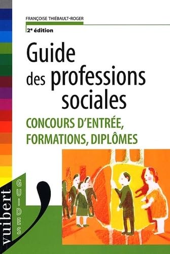 Guide des professions sociales: Concours d'entrée, formations, diplômes book