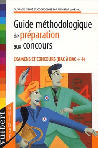 Guide Methodologique De Preparation Aux Concours. Examens Et Concours (Bac A Bac + 4) book
