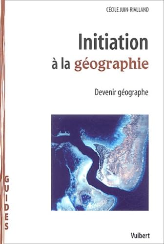 Initiation à la géographie: Devenir géographe book