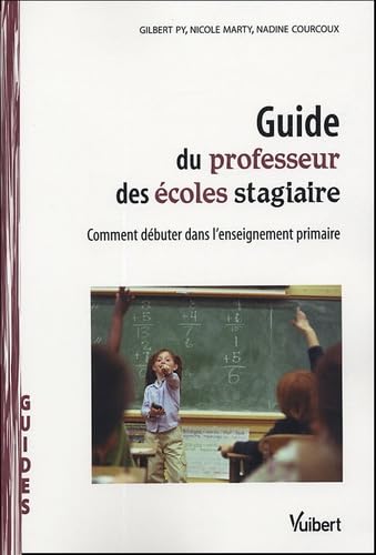 Guide du professeur des écoles stagiaire: Comment débuter dans l'enseignement primaire book