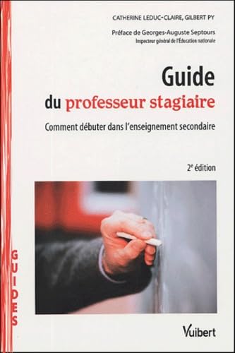 Guide du professeur stagiaire: Comment débuter dans l'enseignement secondaire book