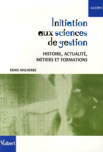 Initiation aux sciences de gestion: Histoire, actualité, métiers et formations book