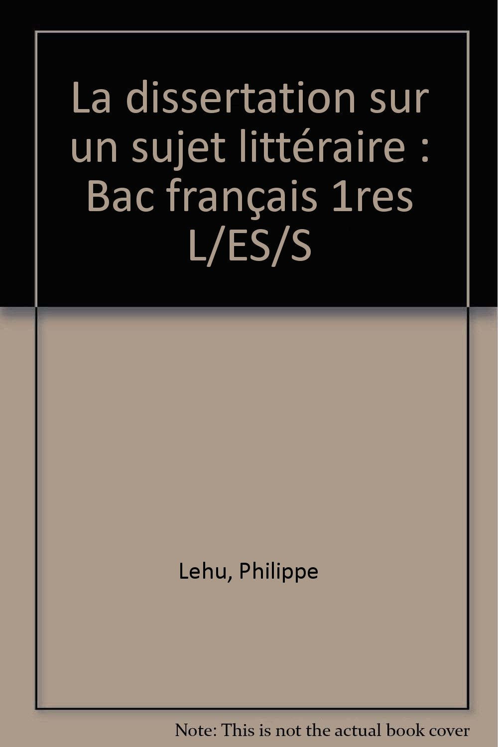 La Dissertation sur un sujet littéraire, Bac français, L, ES, S book