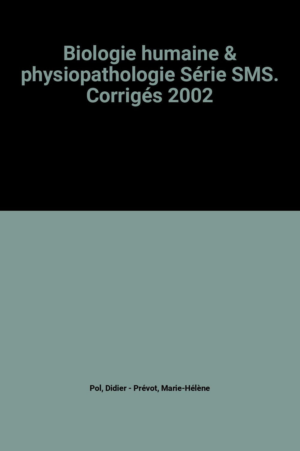 Biologie Humaine & Physiopathologie Serie Sms. Corriges 2002 book