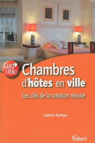 Chambres d'hôtes en ville: Les clés de la création réussie book