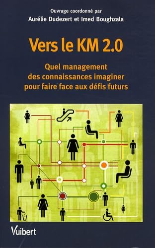 Vers le KM 2.0: Quel management des connaissances imaginer pour faire face aux défis futurs book