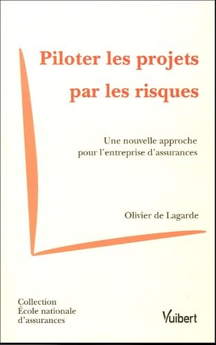 Piloter les projets par les risques: Une nouvelle approche pour l'entreprise d'assurances Books