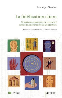 La fidélisation client : stratégies, pratiques et efficacité des outils du marketing relationnel Business, Finance & Career