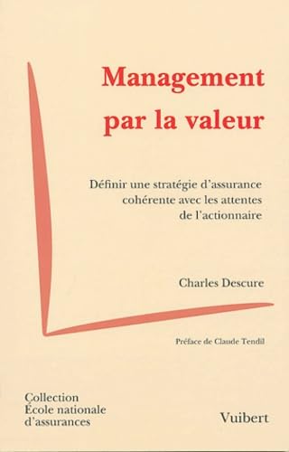Management par la valeur: Définir une stratégie d'assurance cohérente avec les attentes des actionnaires book