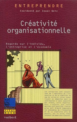 Creativite Organisationnelle. Regards Sur L'Individu, L'Entreprise Et L'Economie Books