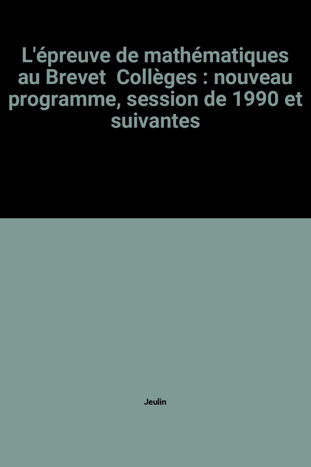 Mathématiques au brevet (collèges) : nouveau programme, session de 1990 et suivantes book