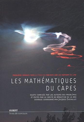 Les Mathématiques du Capes : Problèmes corrigés posés à l'écrit du concours avec les rapports du jury book
