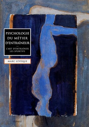 Psychologie du métier d'entraîneur : Ou l'art d'entraîner les sportifs Leisure & Fun