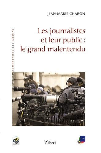Les journalistes et leur public : le grand malentendu book