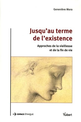 Jusqu'au terme de l'existence: Approches de la vieillesse et de la fin de vie book