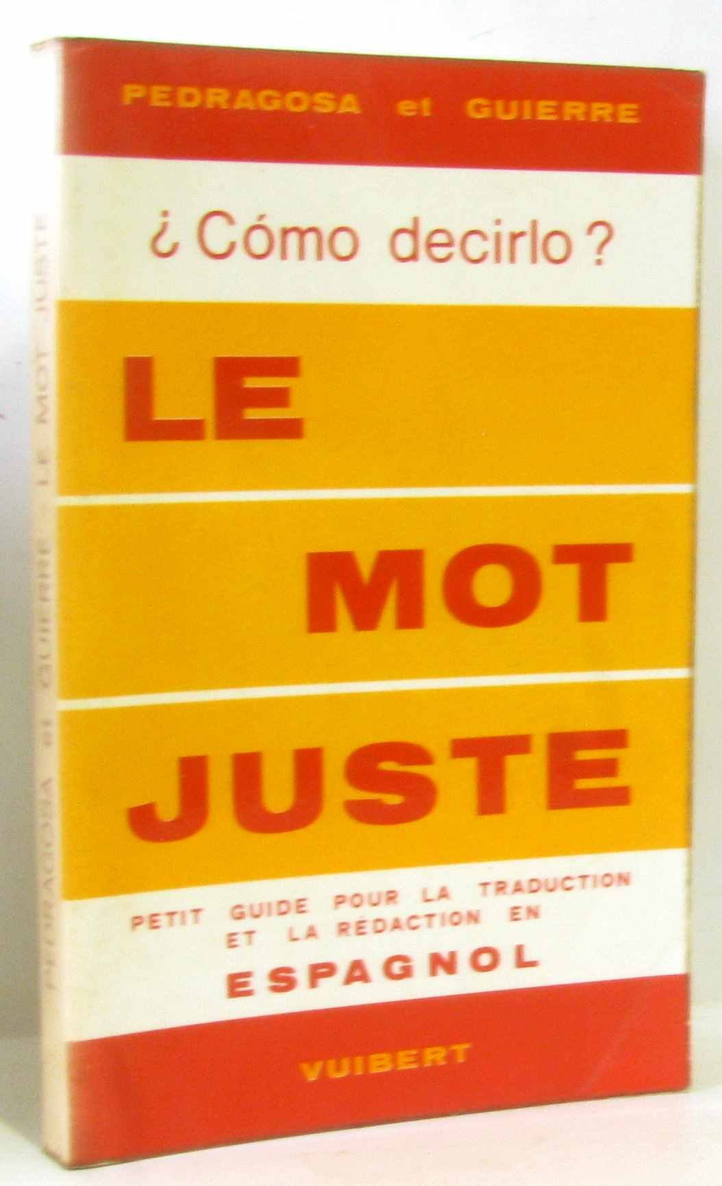 Como decirlo ?: Petit guide pour la traduction et la rédaction en espagnol Books
