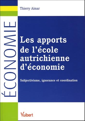 Les apports de l'école autrichienne d'économie : Subjectivisme, ignorance et coordination Books