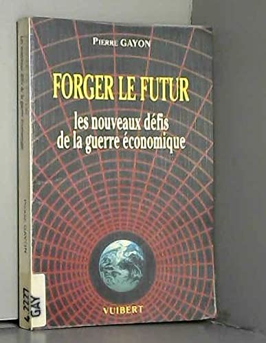Forger le futur : les nouveaux défis de la guerre economique book