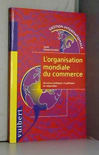 L'organisation mondiale du commerce: Structures juridiques et politiques de négociations Books