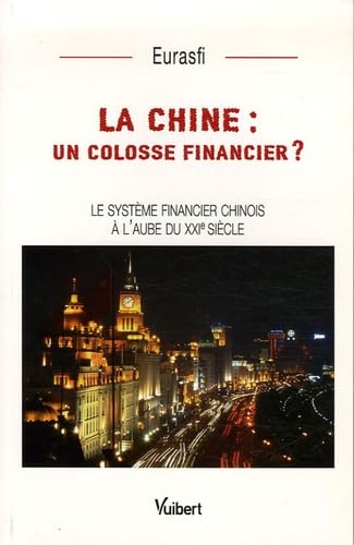 La Chine : un colosse financier ?: Le système financier chinois à l'aube du XXIe siècle book