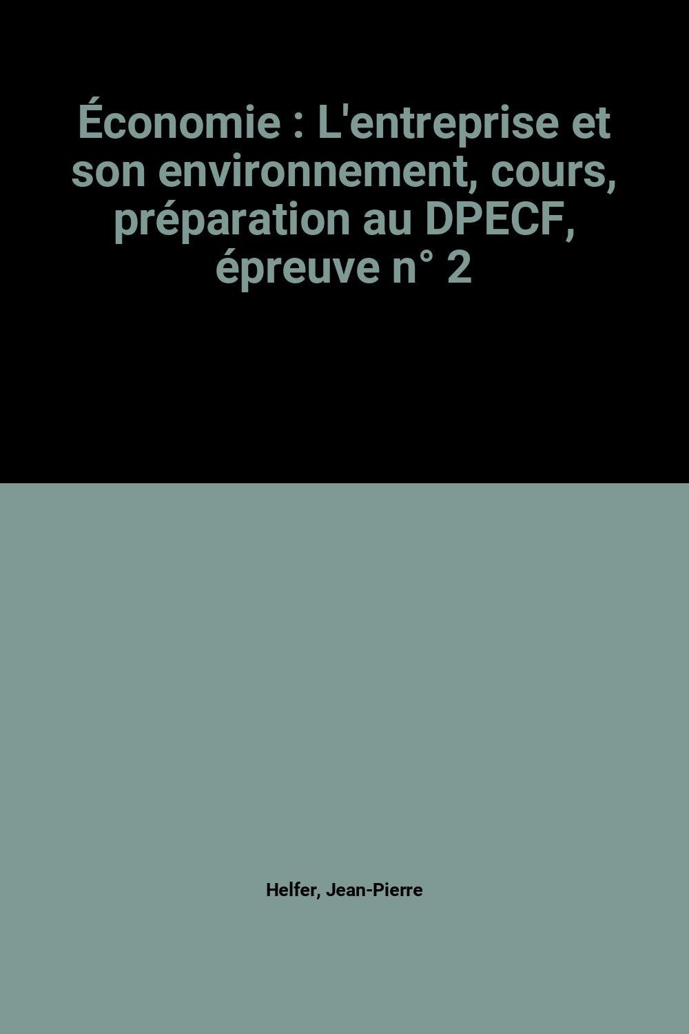 Economie, l'entreprise et son environnement : cours, préparation au DPECF épreuve n° 2 book