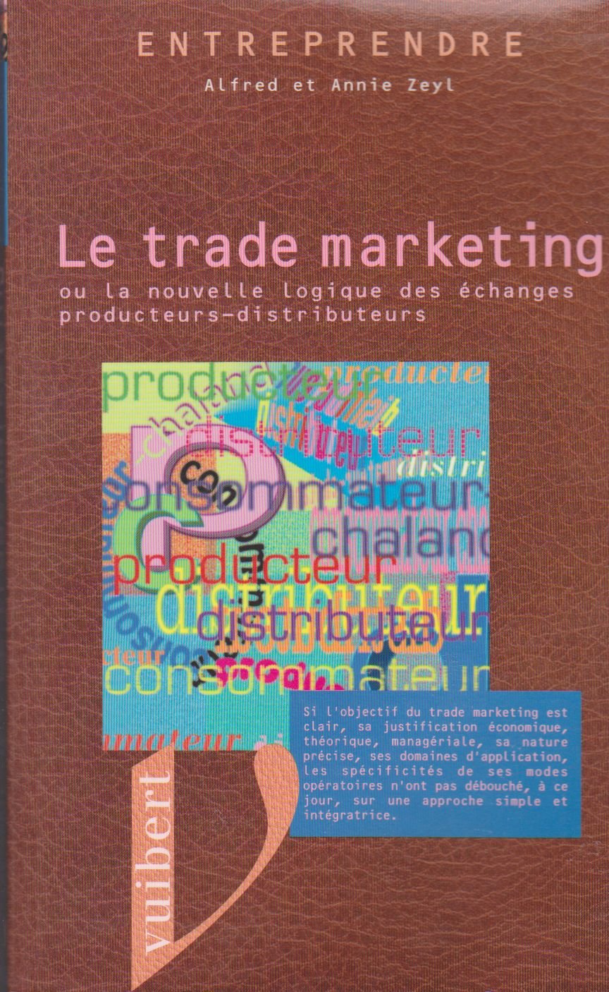 Le trade marketing ou La nouvelle logique des échanges producteurs-distributeurs book