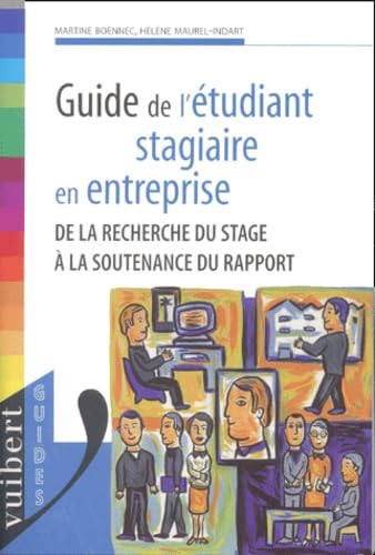 Guide de l'étudiant stagiaire en entreprise: De la recherche du stage à la soutenance du rapport Books