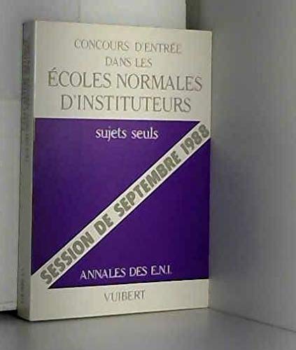 Concours d'entrée dans les écoles normales d'instituteurs: Annales, sujets seuls, session de septembre 198 Books