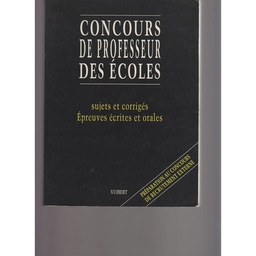 Concours de professeur des écoles : sujets et corrigés, épreuves écrites et orales book