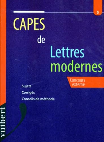 Capes De Lettres Modernes. Concours Externe, Sujets, Corriges, Conseils De Methode Books