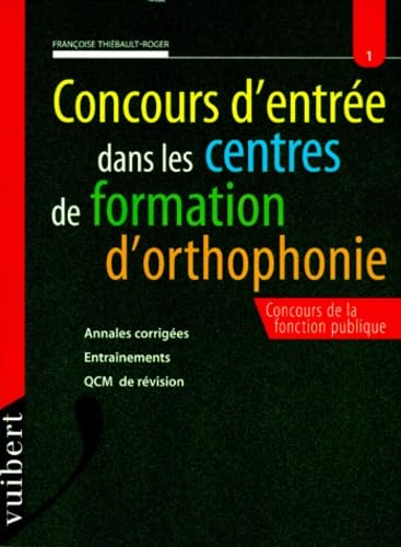 Concours D'Entree Dans Les Centres De Formation D'Orthophonie. Concours De La Fonction Publique, Annales Corrigees, Entrainements, Qcm De Revision Books