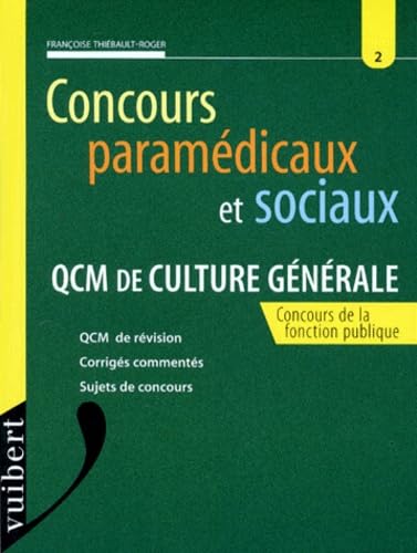 CONCOURS PARAMEDICAUX ET SOCIAUX N°2 : QCM DE CULTURE GENERALE.: QCM de révision, Corrigés commentés, Sujets de concours book