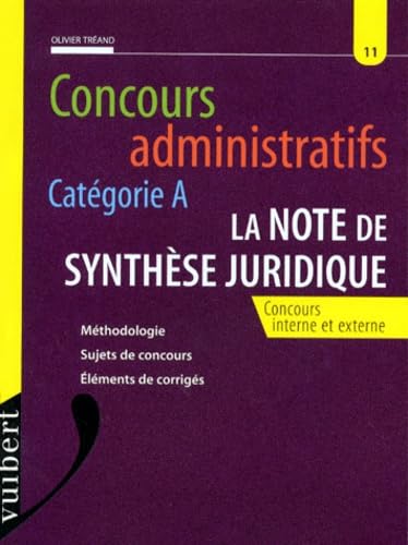 Concours Administratif Categorie A, La Note De Synthese Juridique. Concours Interne Et Externe, Methodologie, Sujets De Concours, Elements De Corriges Books