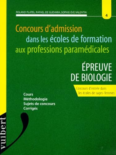 CONCOURS D'ADMISSION DANS LES ECOLES DE FORMATION AUX PROFESSIONS PARAMEDICALES : EPREUVE DE BIOLOGIE.: Concours d'entrée dans les écoles de ... méthodologie, sujets de concours et corrigés book