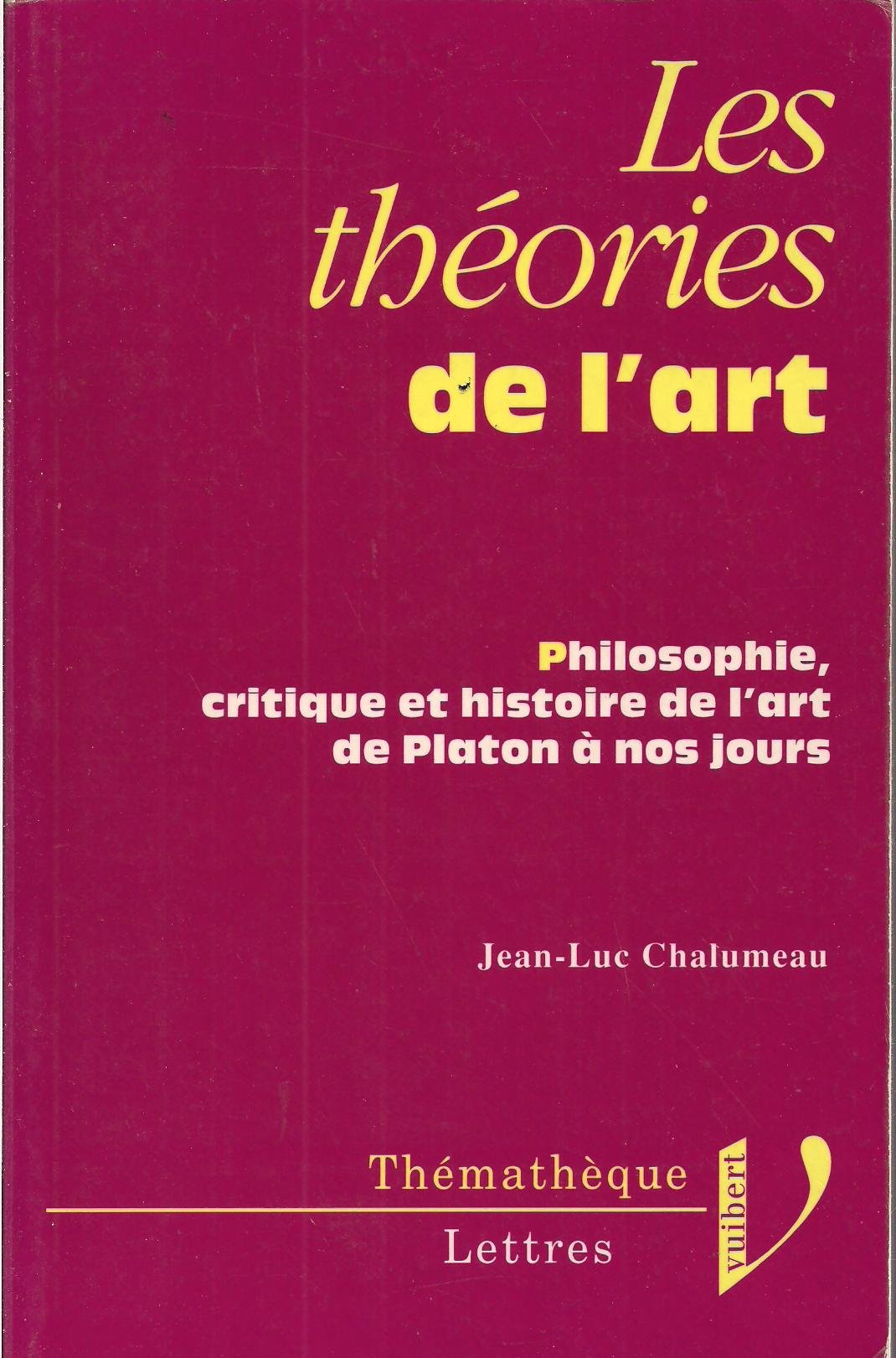 Les théories de l'art: Philosophie, critique et histoire de l'art de Platon à nos jours Books