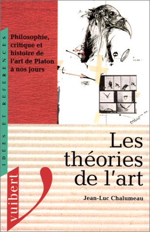 Les théories de l'art: Philosophie, critique et histoire de l'art de Platon à nos jours Books
