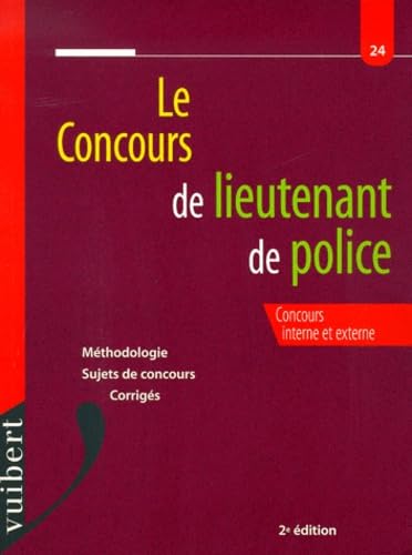 Le Concours De Lieutenant De Police. Concours Interne Et Externe, 2eme Edition Books